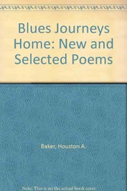 Blues Journeys Home: New and Selected Poems