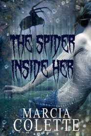 The Spider Inside Her: Dark Encounters, Book #1 (Volume 1)