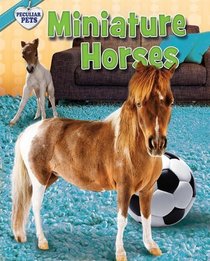 Miniature Horses (Peculiar Pets)