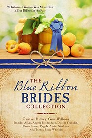 The Blue Ribbon Brides Collection: 9 Historical Women Win More than a Blue Ribbon at the Fair