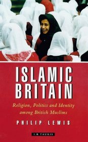 Islamic Britain: Religion, Politics and Identity Among British Muslims : Bradford in the 1990s