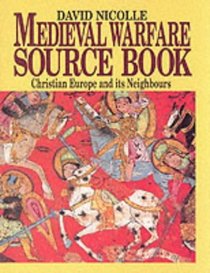 Medieval Warfare Source Book Christian E (Medieval Warfare Source Book)