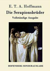 Die Serapionsbrder: Vollstndige Ausgabe (German Edition)