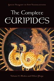 The Complete Euripides: Volume V: Medea and Other Plays (Greek Tragedy in New Translations)