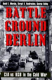 Battleground Berlin : CIA vs. KGB in the Cold War