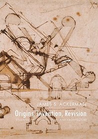Origins, Invention, Revision: Studying the History of Art and Architecture