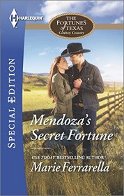 Mendoza's Secret Fortune (Fortunes of Texas: Cowboy Country, Bk 3) (Harlequin Special Edition, No 2389)