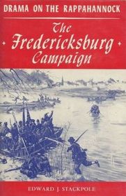 Drama on the Rappahannock: The Fredericksburg campaign