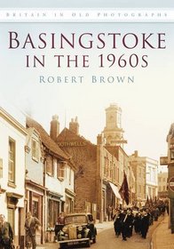 Basingstoke in the 1960s (Britain in Old Photographs)