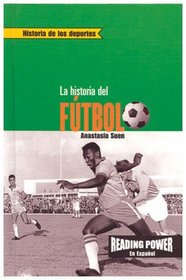 LA Historia Del Futbol (Historia De Los Deportes)