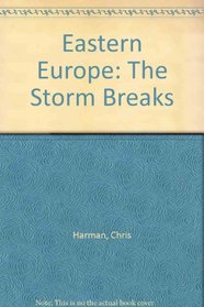 Eastern Europe: The Storm Breaks