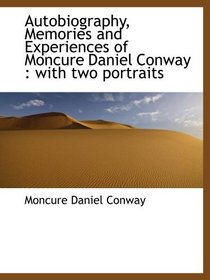 Autobiography, Memories and Experiences of Moncure Daniel Conway : with two portraits