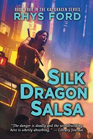 Silk Dragon Salsa (Kai Gracen, Bk 4)