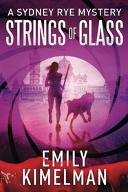Strings of Glass (A Sydney Rye Mystery) (Volume 4)