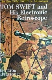 Tom Swift and His Electronic Retroscope