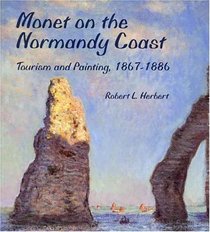Monet on the Normandy Coast : Tourism and Painting, 1867-1886