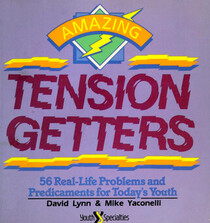 Amazing Tension Getters: 56 Real Life Problems and Predicaments for Today's Youth