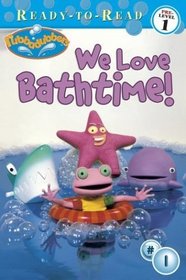 We Love Bathtime! (Rubbadubbers)