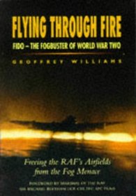 Flying Through Fire: FIDO - The Fog Buster of World War Two (Aviation)