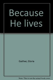 Because He lives