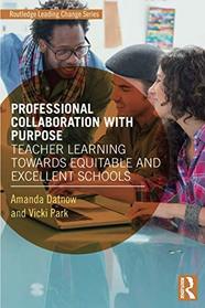 Professional Collaboration with Purpose (Routledge Leading Change Series)