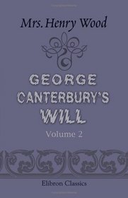 George Canterbury's Will: Volume 2