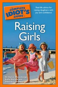 The Complete Idiot's Guide to Raising Girls