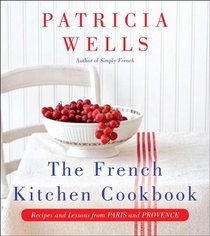 My Two French Kitchens: Recipes and Lessons from Paris and Provence