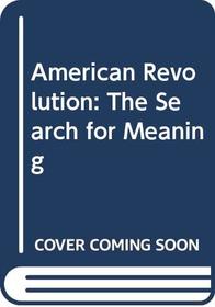 American Revolution: The Search for Meaning (Problems in American History)