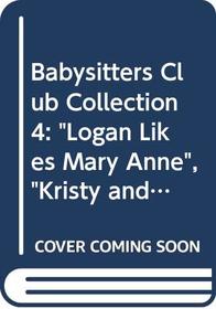 THE BABYSITTERS CLUB - COLLECTION 4: LOGAN LIKES MARY ANNE; KRISTY AND THE SNOBS; CLAUDIA AND THE NEW GIRL