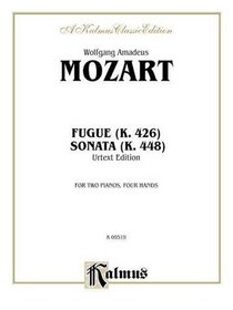 Fugue (K. 426) and Sonata (K. 448) (Urtext) (Kalmus Edition) (2 Pianos, 4 Hands)