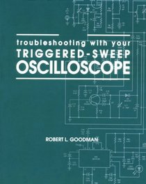 Troubleshooting With Your Triggered-Sweep Oscilloscope