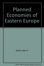 The Planned Economies of Eastern Europe