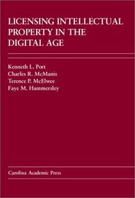Licensing Intellectual Property in the Digital Age (Carolina Academic Press Law Casebook Series)