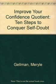 The Confidence Quotient: 10 Steps to Conquer Self-Doubt