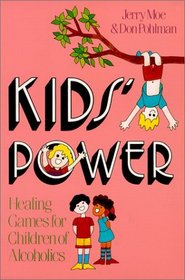 Kids' Power: Healing Games for Children of Alcoholics