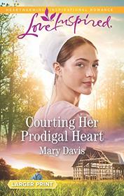 Courting Her Prodigal Heart (Prodigal Daughters, Bk 3) (Love Inspired, No 1183) (Larger Print)