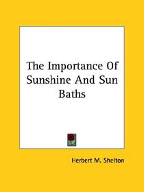 The Importance Of Sunshine And Sun Baths (Kessinger Publishing's Rare Reprints)