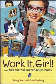 Work It, Girl! : Productive and Fun Tips for the Hip Working Chick