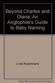 Beyond Charles and Diana: An Anglophile's Guide to Baby Naming