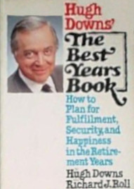 The Best Years Book: How to Plan for Fulfillment, Security, and Happiness in the Retirement Years