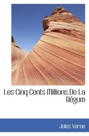 Les Cinq Cents Millions De La Bgum (French Edition)