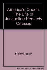 Americas Queen: The Life of Jacqueline Kennedy Onassis