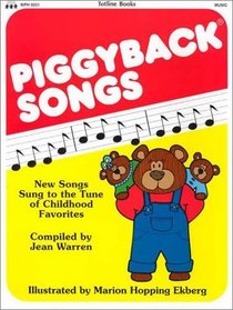 Piggyback Songs: New Songs Sung to the Tunes of Childhood Favorites