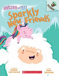 Sparkly New Friends (Unicorn and Yeti, Bk 1)