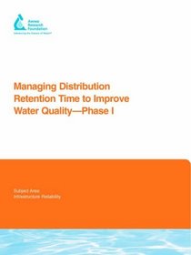 Managing Distribution Retention Time to Improve Water Quality: Phase I (Awwa Research Foundation Reports)