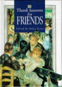 Thank Heavens for Friends: A Helen Exley Giftbook