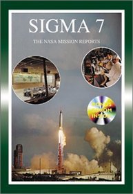 Sigma 7: The NASA Mission Reports (Apogee Books Space Series)