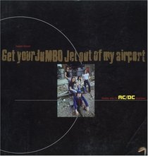 Get Your Jumbo Jet Out of My Airport: Random Notes for Ac/Dc Obsessives