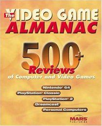 The Video Game Almanac: 450+ Reviews of Computer and Video Games